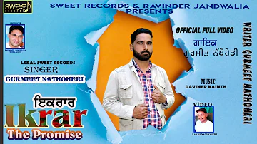 IKRAR  SONG | GURMEET NATHOHERI  || SWEET RECORDS || OFFICIAL  VIDEO SONG | NEW  PUNJABI SONG  2022