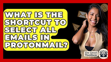 What Is The Shortcut To Select All Emails In ProtonMail? - TheEmailToolbox.com