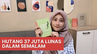 HUTANG 37 JUTA LUNAS DALAM SEMALAM