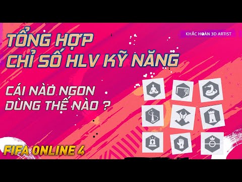 TỔNG HỢP CHỈ SỐ HLV KỸ NĂNG FO4 | CÁI NÀO NGON, SỬ DỤNG VỊ TRÍ NÀO, DÙNG NTN | FIFA ONLINE 4