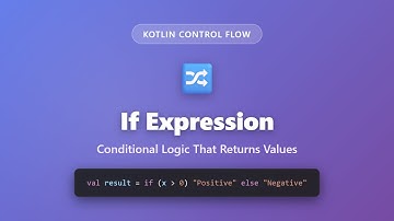 If Expression in Kotlin: Conditional Logic That Returns Values | Kotlin Tutorial