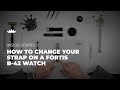 Explained: How to change your strap on a Fortis B-42 watch | Tutorial