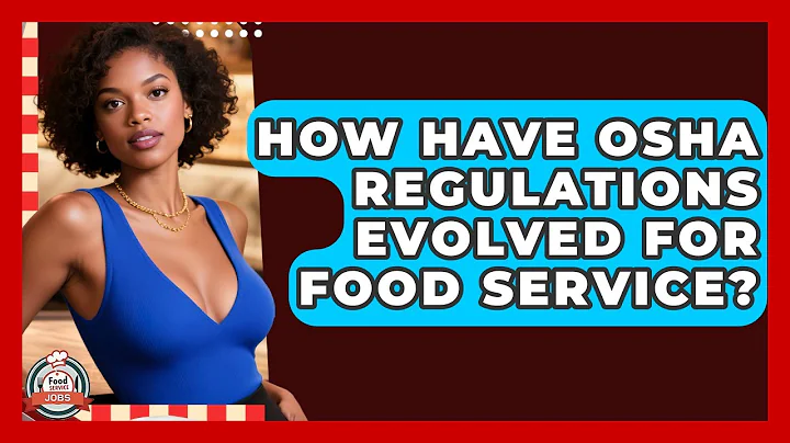 How Have OSHA Regulations Evolved For Food Service? - Food Service Jobs