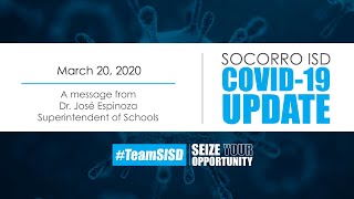 March 20, 2020 Socorro ISD COVID-19 Update - A message from Superintendent José Espinoza Ed.D.
