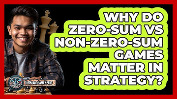 Why Do Zero-sum Vs Non-zero-sum Games Matter In Strategy? - The Board Game Xpert