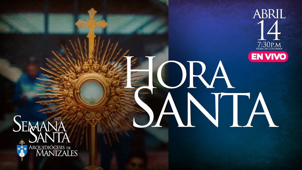 Hora Santa Para Jueves Santo 2022 www.youtube.com