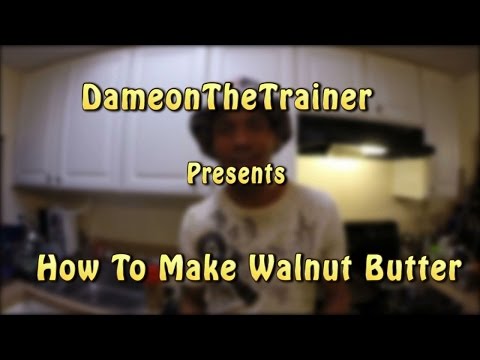 How to make Home Made Walnut Butter