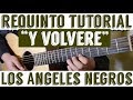 Y Volvere - Requinto / Intro Tutorial de Guitarra ( Los Angeles Negros ) TABS