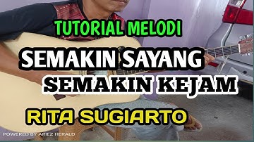 SEMAKIN SAYANG SEMAKIN KEJAM "RITA SUGIARTO" TUTORIAL MELODI
