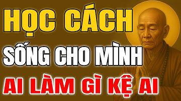 LỤC TỔ HUỆ NĂNG DẠY: Học cách sống cho mình, không cần làm vừa lòng thiên hạ | Tinh Hoa Cổ Học