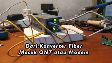 SUDAH PERNAH COBA..? KONEKSIKAN KONVERTER FIBER OPTIK KE ONT ATAU MODEM
