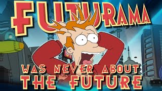 Futurama Was Never About The Future