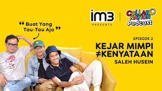 Collabonation Podcast 'Buat yang Tau-Tau Aja' - Eps. 2: Kejar mimpi ≠ Kenyataan (-nya Saleh Husein)