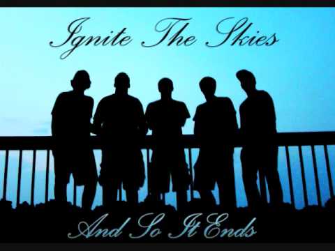 And So It Ends - Ignite The Skies