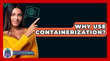 Why Use Containerization? - Next LVL Programming