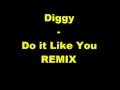 Diggy - Do It Like You (Official REMIX)[Allstar Remix] New 2012 Mixtape Download