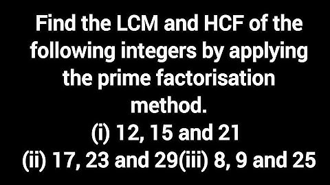 Find the LCM and HCF of the following integers by applying the prime factorisation#realnumbers