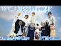 TXT (투모로우바이투게더) 'LO$ER=LO♡ER' OFFICIAL MV REACTION (ENG SUB)