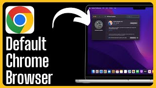 How to Set Google Chrome as Your Default Browser on Mac (Easy Guide!)