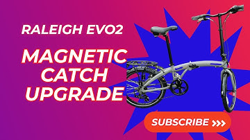 Raleigh Evo 2 folding bike Magnetic Catch Upgrade: A Comprehensive Guide