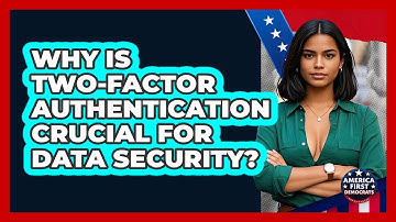 Why Is Two-factor Authentication Crucial For Data Security? - America First Democrats