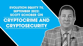 Evolution Equity TV, September 2022: Scott Schober on Cryptocrime and Cryptosecurity