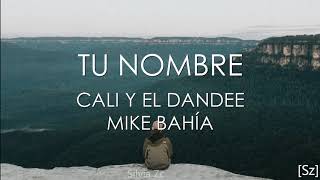 Cali Y El Dandee, Mike Bahía - Tu Nombre (Letra) chords