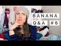 Banana Q&amp;A #6 - BIGGEST SO FAR