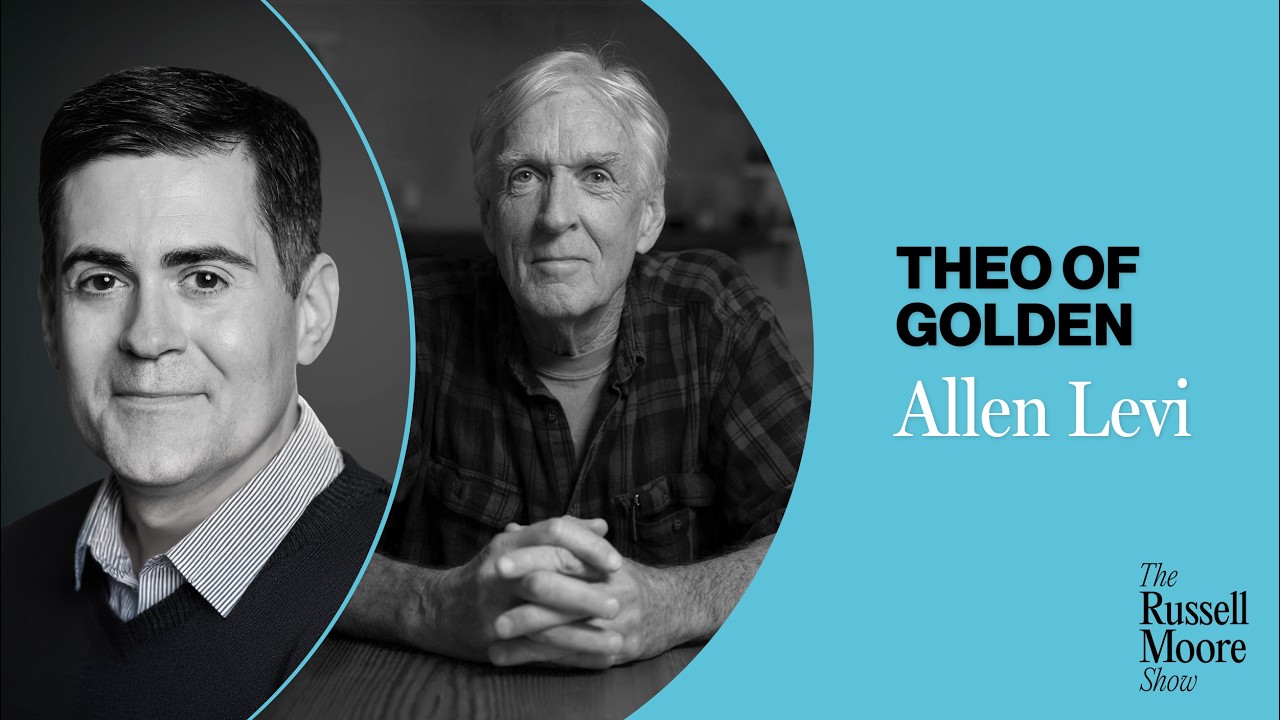 Allen Levi on Theo of Golden | The Russell Moore Show