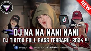 DJ NANA NANI NANI FULL BASS TERBARU TIKTOK 2024  ( SANDI RMX )