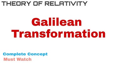 1. Galilean Transformation | Complete Concept and Derivation | Theory of Relativity