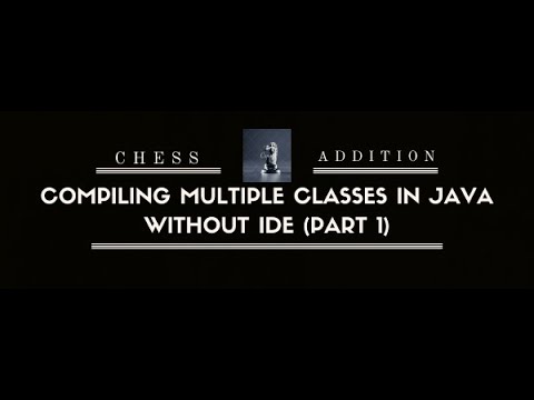 Part One Of Compiling Multiple Class In Java Without IDE - YouTube