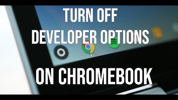 Hot to disable Developer Options on Chromebook ChromeOS