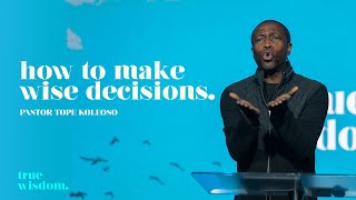 How to Make Wise Decisions | True Wisdom | Pastor Tope Koleoso screenshot 2