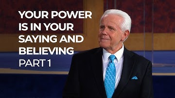 Your Power is in Your Saying and Believing, Part 1
