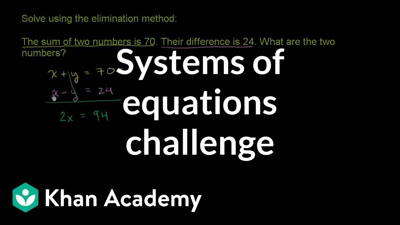 Systems Of Equations With Elimination Sum Difference Of Numbers Video Khan Academy