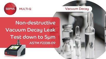 Vacuum Decay Test of Vials, Ampoules, Bottles, PFS, BFS | Down to 5µm | Sepha Multi-Q Vacuum Decay