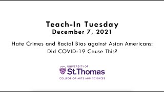 Teach-in Tuesday - Hate Crimes and Racial Bias against Asian Americans: Did COVID-19 Cause This?