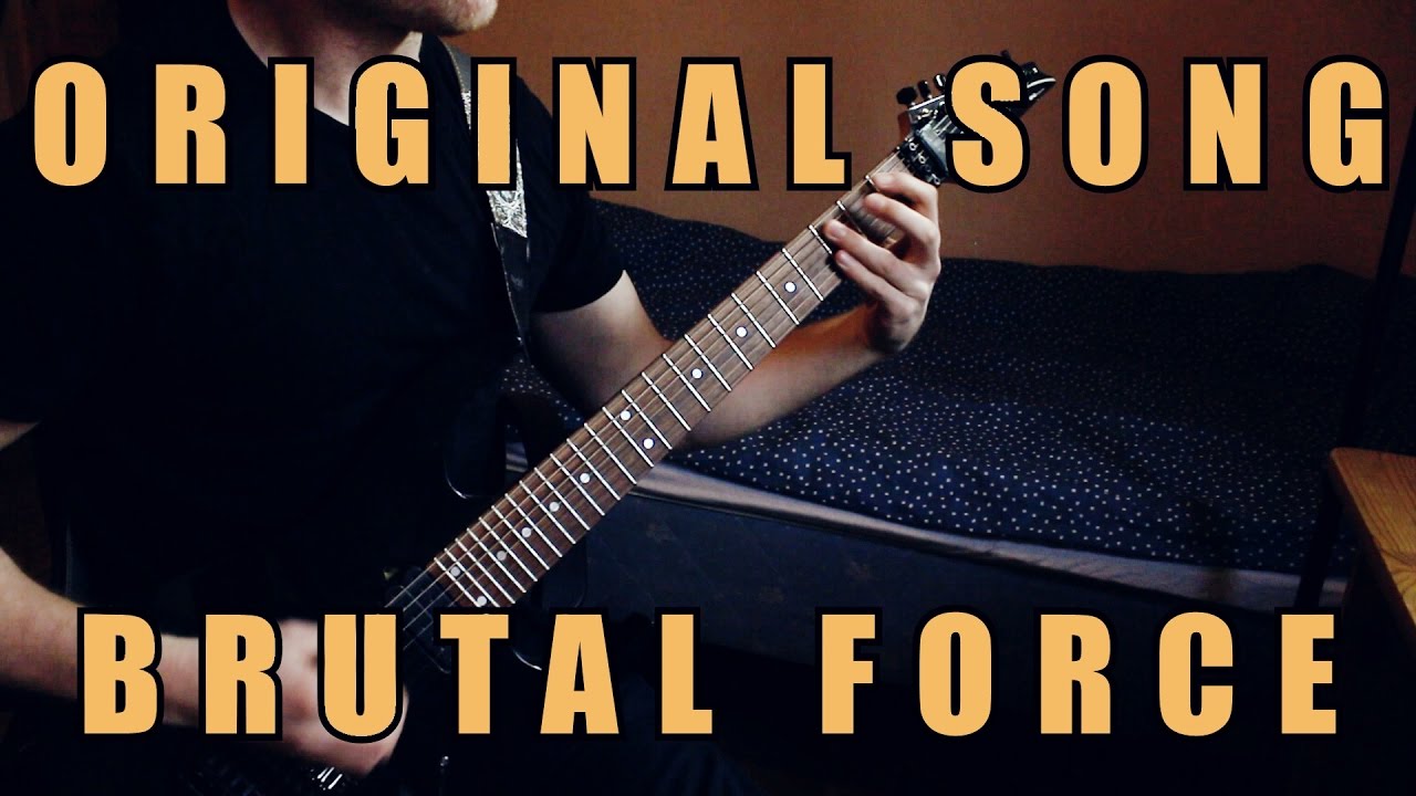 Original Song - BRUTAL FORCE