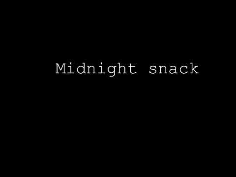 Midnight snack