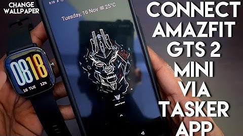 Connect #Tasker App with #Amazfit Gts 2 Mini and Change Wallpapers of your Phone.