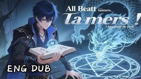 【FULL】All Beast Tamers, I dominate the world  #english dubbed#newanime #2025#chinesedrama