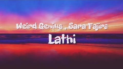 Weird Genius_Lathi (Lyrics) ft. Sara Fajira