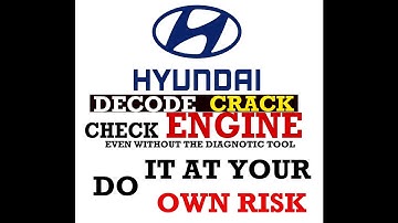 Hyundai OBD2- How to Decode and read the Hyundai Check engine even without Diagnostic Scanner