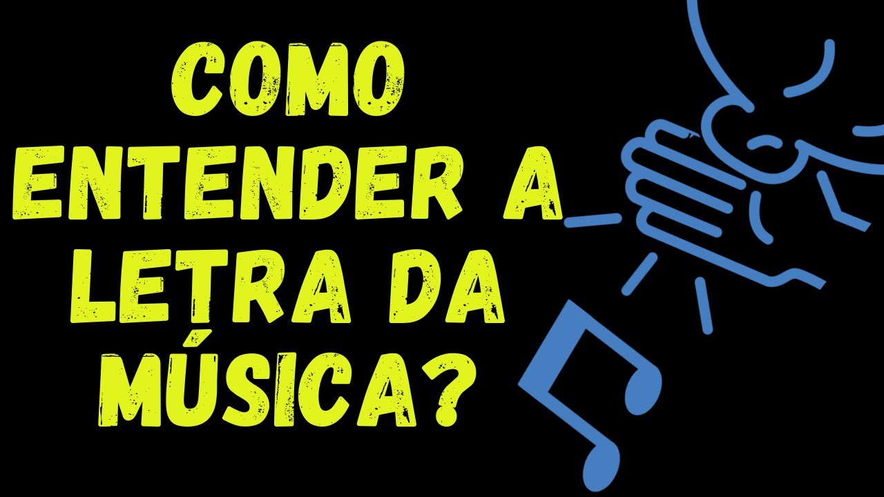 COMO ENTENDER A LETRA DA MÚSICA? l Aprenda em 7 passos - YouTube