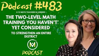 Ep483: The Two-Level Math Training You Haven’t’ Yet Considered To Strengthen An Entire District