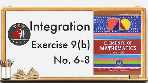 Integration | Exercise 9 (b) No. 6-8