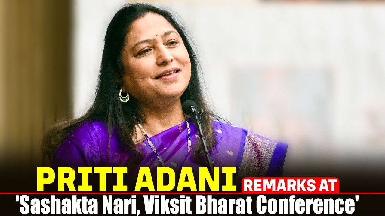 LIVE: Adani Foundation Chairperson Priti Adani remarks at 'Sashakta Nari, Viksit Bharat Conference'