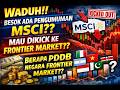 WADUH!! BESOK ADA PENGUMUMAN MSCI?? MAU DIKICK KE FRONTIER MARKET?? PDB NEGARA FRONTIER MARKET??