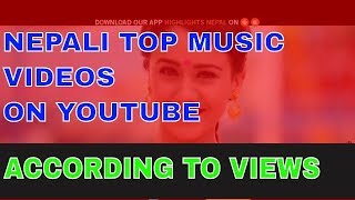 TOP 10 MOST VIEWED NEPALI MUSIC VIDEOS ON YOUTUBE | Top nepali songs